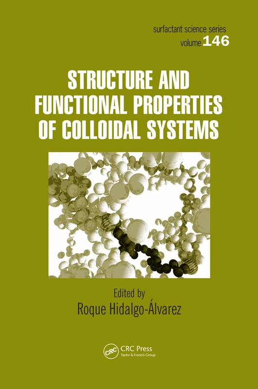 Structure and Functional Properties of Colloidal Systems: 146 (Surfactant Science)