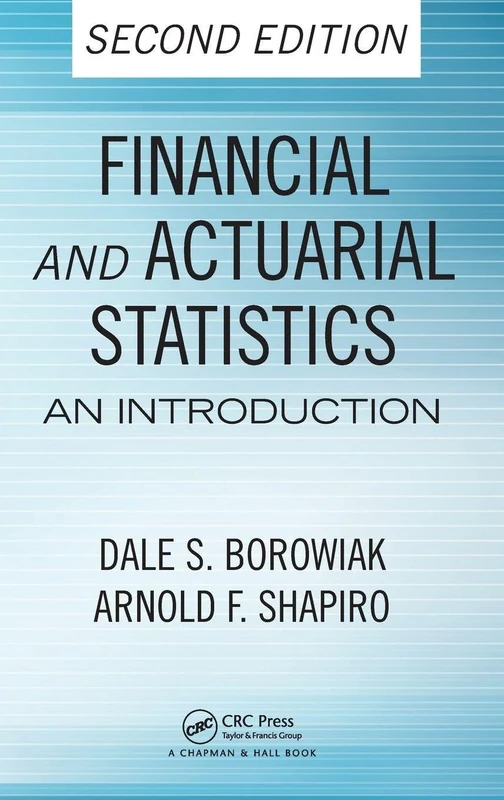 Financial and Actuarial Statistics: An Introduction, Second Edition (Statistics: A Series of Textbooks and Monographs)