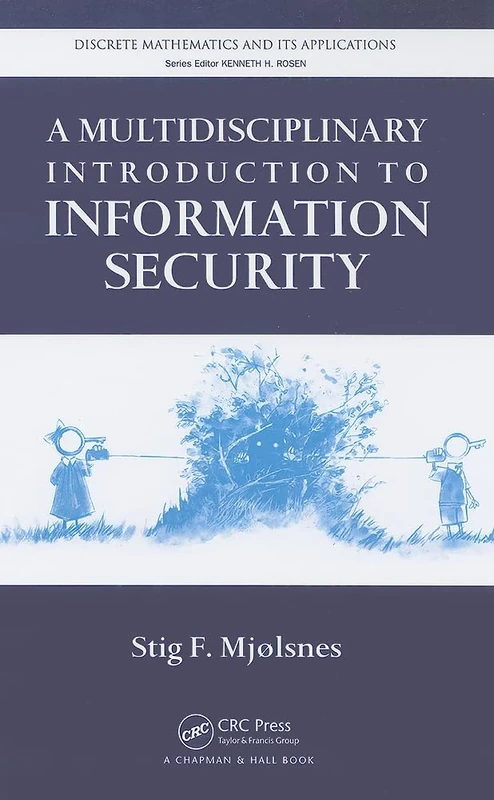 A Multidisciplinary Introduction to Information Security (Discrete Mathematics and Its Applications)