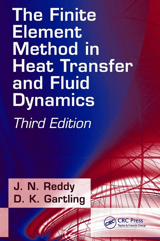 The Finite Element Method in Heat Transfer and Fluid Dynamics (Applied and Computational Mechanics)