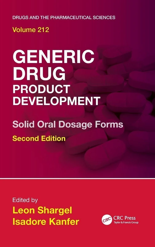 Generic Drug Product Development: Solid Oral Dosage Forms, Second Edition: 129 (Drugs and the Pharmaceutical Sciences)