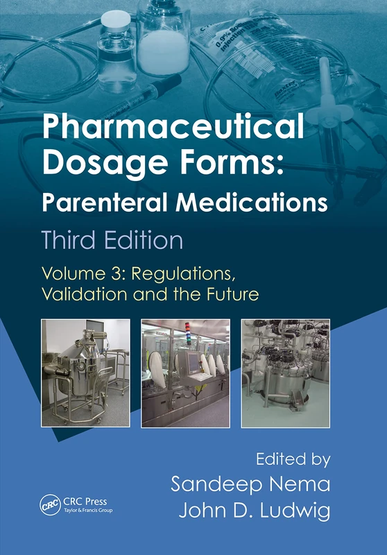 Pharmaceutical Dosage Forms - Parenteral Medications: Volume 3: Regulations, Validation and the Future