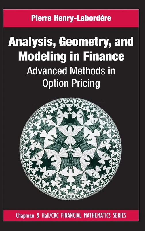 Analysis, Geometry, and Modeling in Finance: Advanced Methods in Option Pricing (Chapman and Hall/CRC Financial Mathematics Series)