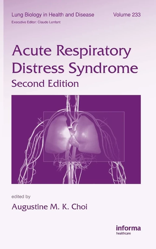 Acute Respiratory Distress Syndrome: 233 (Lung Biology in Health and Disease)