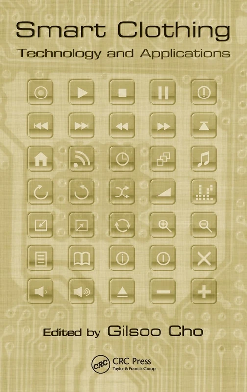 Smart Clothing: Technology and Applications: 30 (Human Factors and Ergonomics)