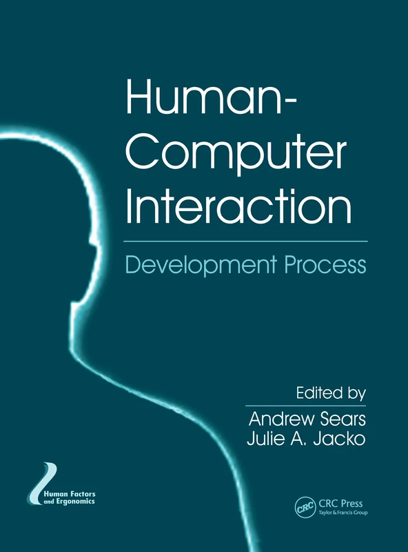 Human-Computer Interaction: Development Process (Human Factors and Ergonomics)