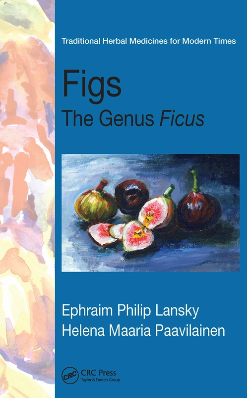 Figs: The Genus Ficus: 9 (Traditional Herbal Medicines for Modern Times)