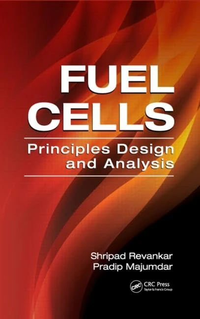 Fuel Cells: Principles, Design, and Analysis: 55 (Mechanical and Aerospace Engineering Series)