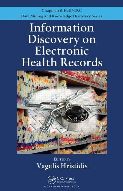 Information Discovery on Electronic Health Records (Chapman & Hall/CRC Data Mining and Knowledge Discovery Series)
