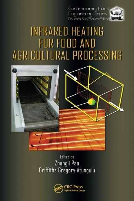 Infrared Heating for Food and Agricultural Processing: 14 (Contemporary Food Engineering)