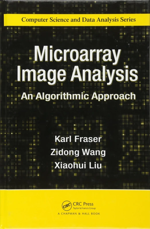 Microarray Image Analysis: An Algorithmic Approach: 16 (Chapman & Hall/CRC Computer Science & Data Analysis)