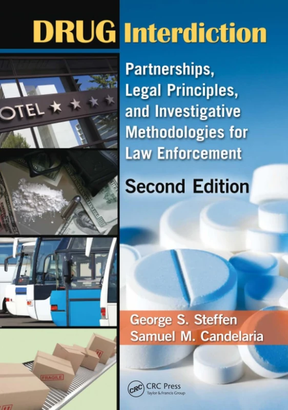 Drug Interdiction: Partnerships, Legal Principles, and Investigative Methodologies for Law Enforcement, Second Edition
