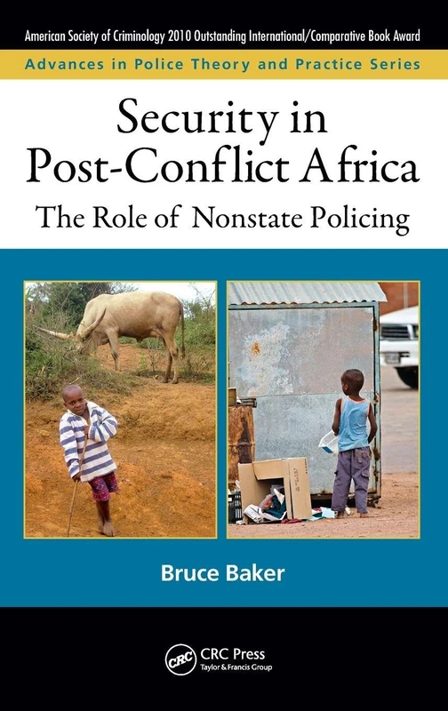 Security in Post-Conflict Africa: The Role of Nonstate Policing (Advances in Police Theory and Practice)