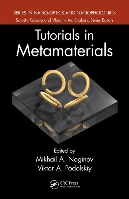 Tutorials in Metamaterials (Series in Nano-Optics and Nanophotonics)