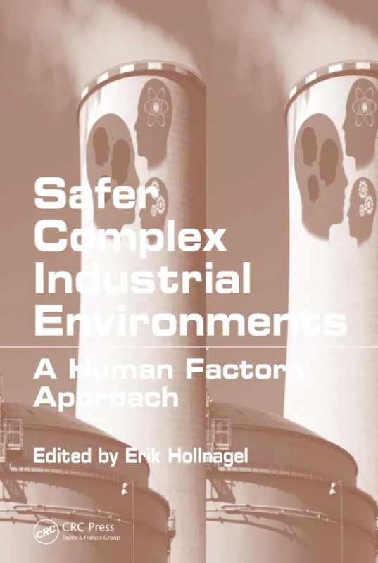 Safer Complex Industrial Environments: A Human Factors Approach