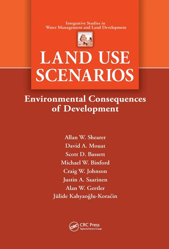 Land Use Scenarios: Environmental Consequences of Development (Integrative Studies in Water Management & Land Development)