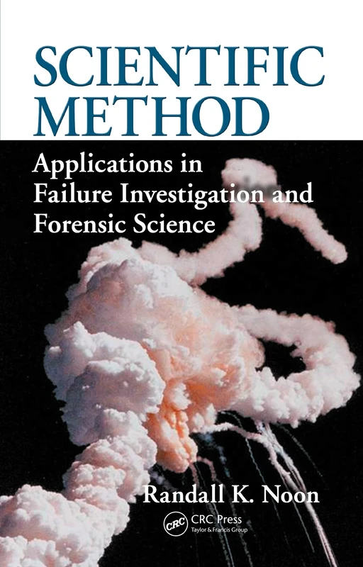 Scientific Method: Applications in Failure Investigation and Forensic Science (International Forensic Science and Investigation)