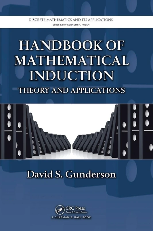 Handbook of Mathematical Induction: Theory and Applications (Discrete Mathematics and Its Applications)
