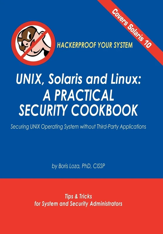 UNIX, Solaris and Linux: A Practical Security Cookbook: Securing UNIX Operating System without Third-Party Applications