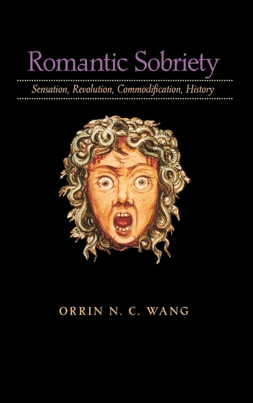 Romantic Sobriety – Sensation, Revolution, Commodification, History