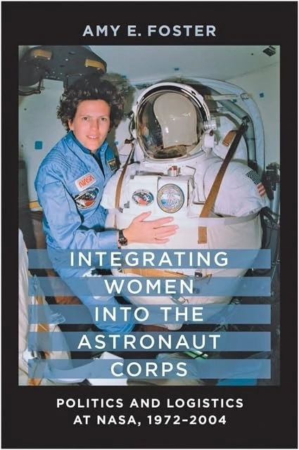 Integrating Women into the Astronaut Corps – Politics and Logistics at NASA 1972–2004