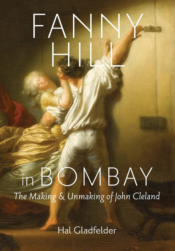 Fanny Hill in Bombay – The Making and Unmaking of John Cleland