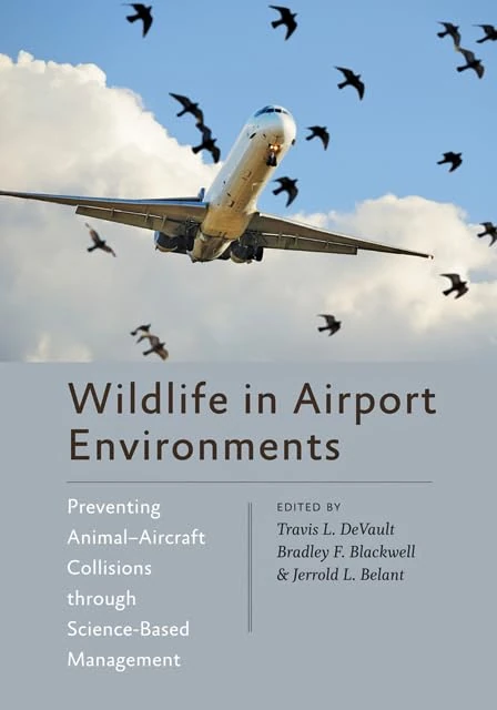 Wildlife in Airport Environments – Preventing Animal–Aircraft Collisions through Science–Based Management (Wildlife Management and Conservation)