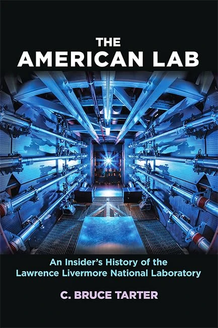 The American Lab – An Insider`s History of the Lawrence Livermore National Laboratory (Johns Hopkins Nuclear History and Contemporary Affairs)