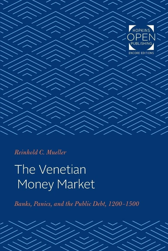 The Venetian Money Market – Banks, Panics, and the Public Debt, 1200–1500