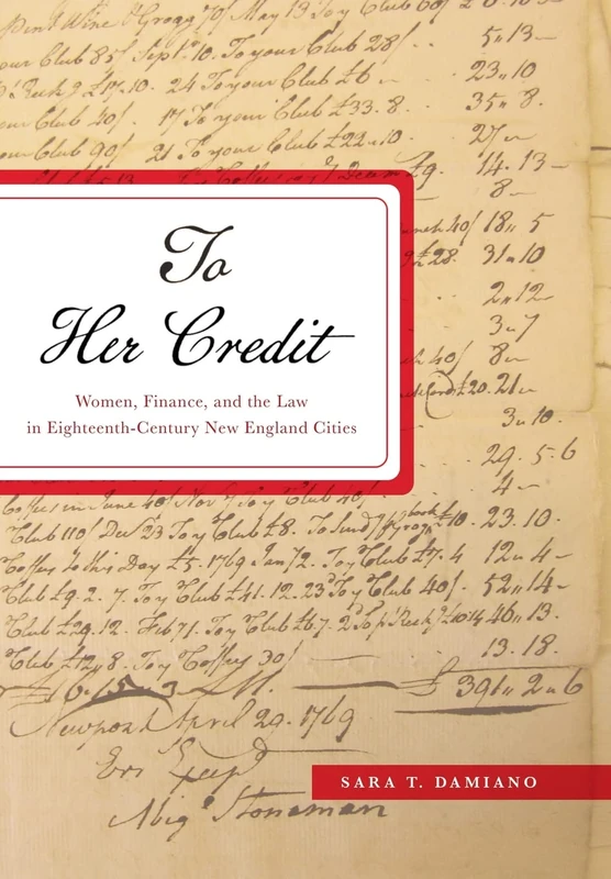 To Her Credit: Women, Finance, and the Law in Eighteenth-Century New England Cities (Studies in Early American Economy and Society from the Library Company of Philadelphia) - Image 1