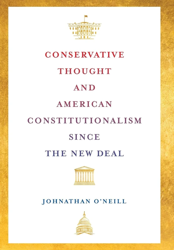 Conservative Thought and American Constitutionalism since the New Deal