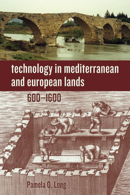 Technology in Mediterranean and European Lands, 600–1600 (Technology in Motion)