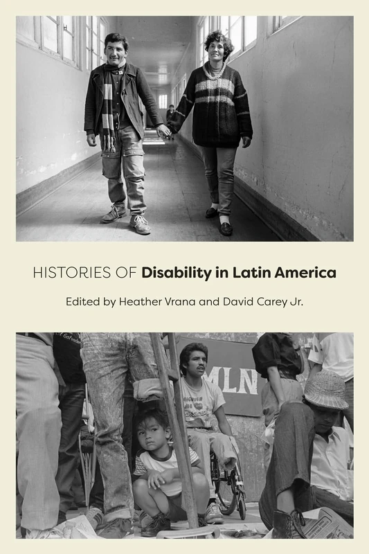 Histories of Disability in Latin America (Global Studies in Medicine, Science, Race, and Colonialism)