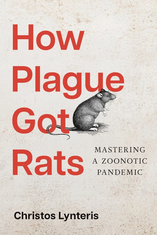 How Plague Got Rats: Mastering a Zoonotic Pandemic (Epidemic Histories)