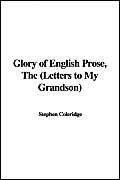 The Glory of English Prose (Letters to My Grandson)