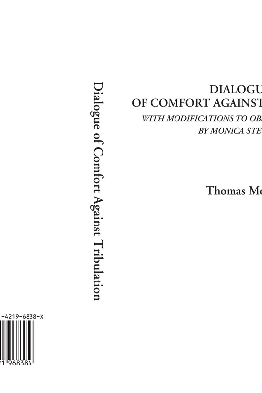 Dialogue of Comfort Against Tribulation (With Modifications to Obsolete Language by Monica Stevens)