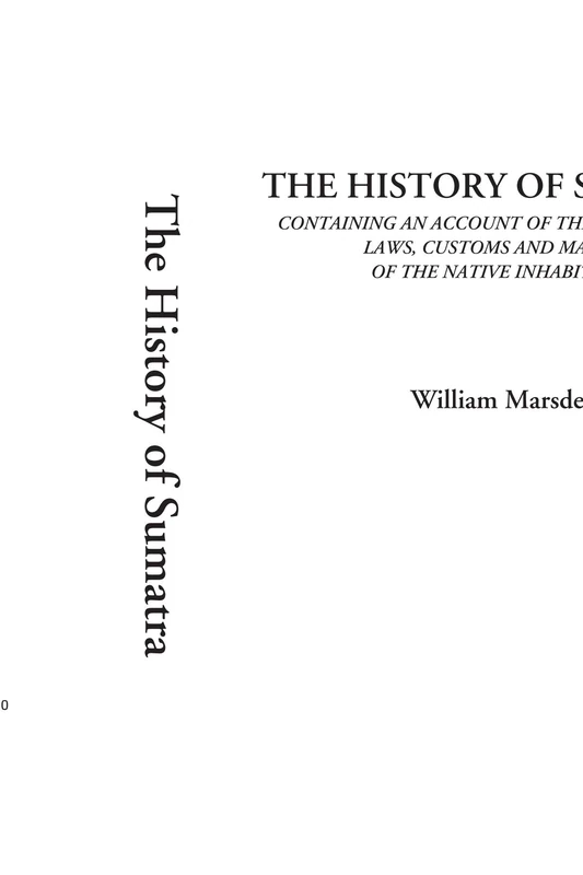 The History of Sumatra (Containing an Account of the Government, Laws, Customs and Manners of the Native Inhabitants) - Image 1