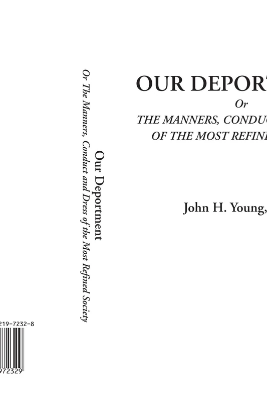 Our Deportment Or The Manners, Conduct and Dress of the Most Refined Society