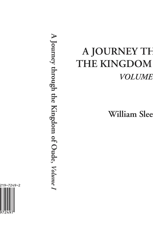 A Journey through the Kingdom of Oude, Volume I: 1