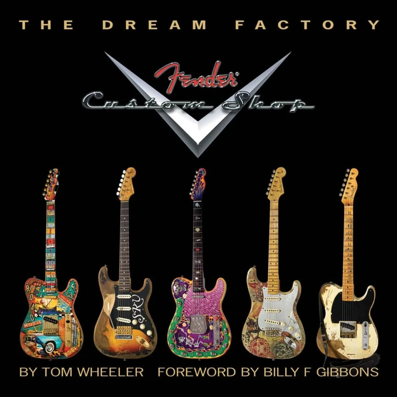 The Dream Factory. Reference Book.: The Dream Factory - Fender Custom Shop