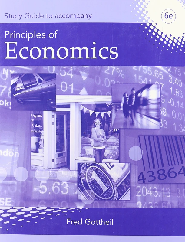 Study Guide for Gottheil's Principles of Economics, 6th