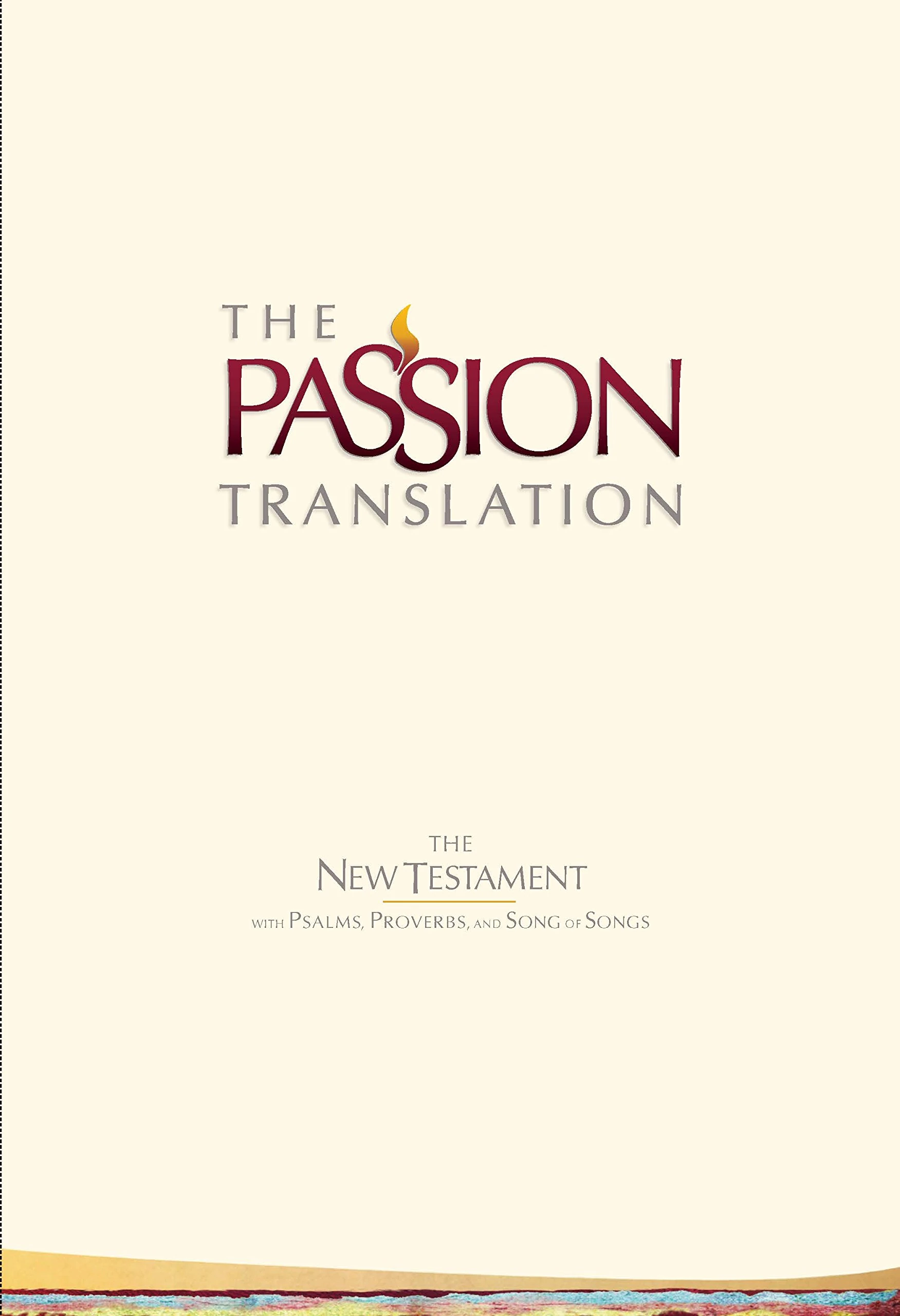 The New Testament: With Psalms, Proverbs, and Song of Songs (Passion Translation) (The Passion Translation)