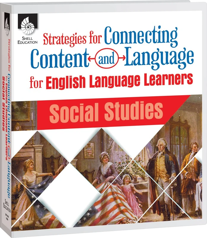 Strategies for Connecting Content and Language for English Language Learners in Social Studies (Connecting Content and Language for English Language Development)