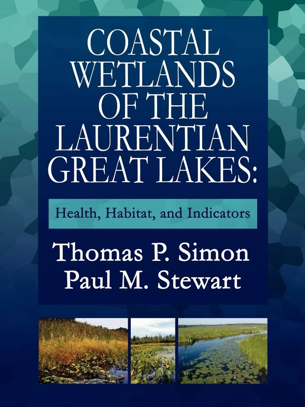 COASTAL WETLANDS OF THE LAURENTIAN GREAT LAKES:: Health, Habitat, and Indicators