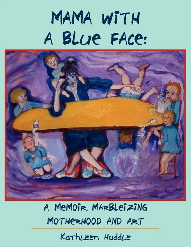 MAMA WITH A BLUE FACE: A MEMOIR MARBLEIZING MOTHERHOOD AND ART - Image 1