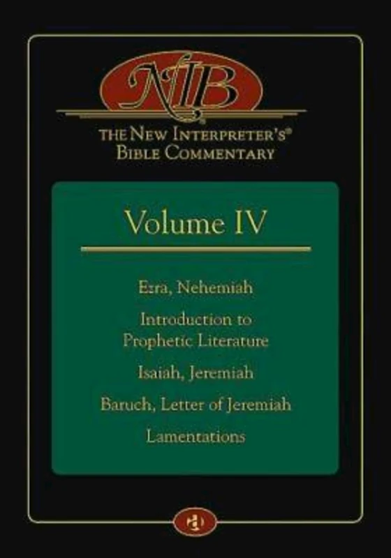 The New Interpreter's Bible Commentary Volume IV: Ezra, Nehemiah, Introduction to Prophetic Literature, Isaiah, Jeremiah, Baruch, Letter of Jeremiah, Lamentations: 4