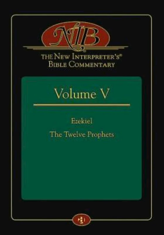 The New Interpreter's Bible Commentary Volume V: Ezekiel, the Twelve Prophets: 5