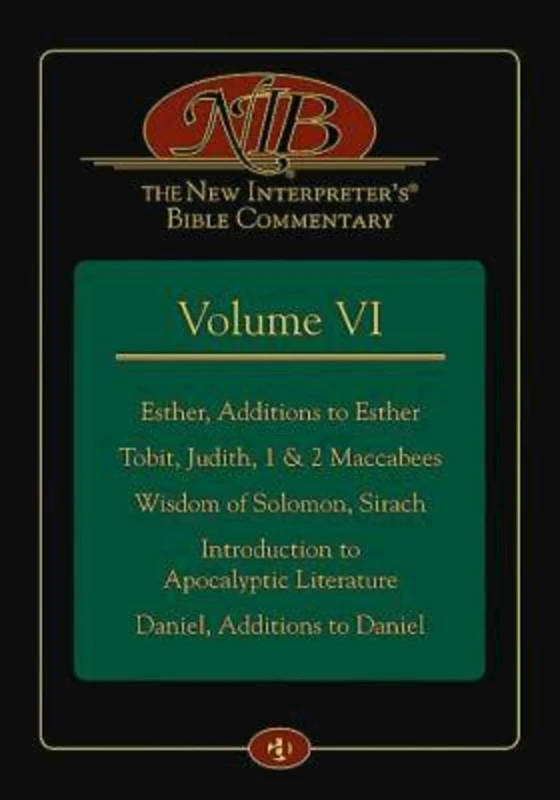 The New Interpreter's Bible Commentary Volume VI: Esther, Additions to Esther, Tobit, Judith, 1 & 2 Maccabees, Wisdom of Solomon, Sirach, Introduction ... Literature, Daniel, Additions to Daniel: 6