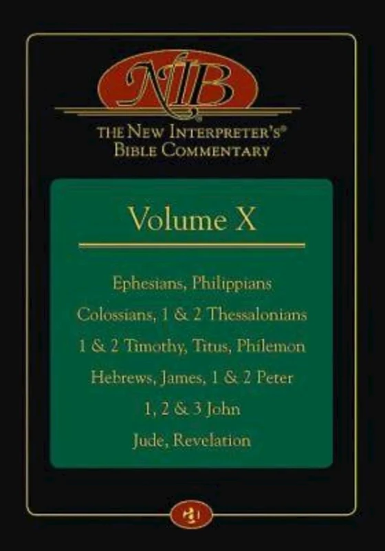 New Interpreter's Bible Commentary Volume X, The: 10: Ephesians, Philippians, Colossians, 1 & 2 Thessalonians, 1 & 2 Timothy, Titus, Philemon, ... 1 & ... 1 & 2 Peter, 1, 2 & 3 John, Jude, Revelation