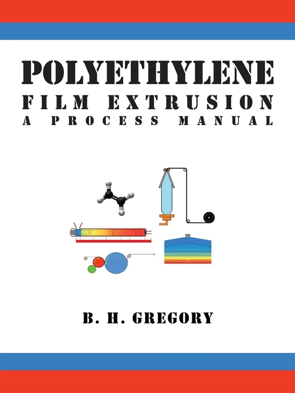 Polyethylene Film Extrusion: A Process Manual